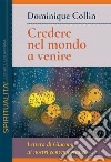 Credere nel mondo a venire. Lettera di Giacomo ai nostri contemporanei libro