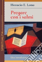 Pregare con i salmi. Una introduzione libro