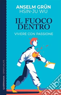 Il fuoco dentro. Vivere con passione