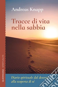 Tracce di vita nella sabbia. Diario spirituale dal deserto, alla scoperta di sé libro