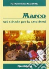 Marco. Sei schede per la catechesi libro