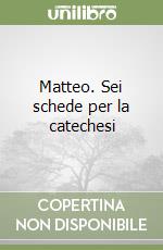 Matteo. Sei schede per la catechesi libro