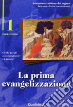 La prima evangelizzazione. Guida per gli accompagnatori e i genitori. Vol. 1 libro