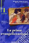 La prima evangelizzazione. Guida per gli accompagnatori e i genitori. Vol. 1 libro di Diocesi di Cremona (cur.)