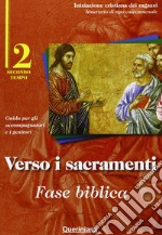 Verso i sacramenti: fase biblica. Guida per gli accompagnatori e i genitori. Vol. 2 libro