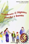 Celebrate il Signore perché è buono. Quaderno attivo dei ragazzi. Vol. 3 libro