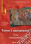 Verso i sacramenti: fase esistenziale. Guida per gli accompagnatori e i genitori. Vol. 4 libro