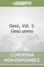 Gesù. Vol. 1: Gesù uomo libro