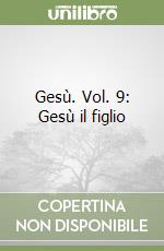 Gesù. Vol. 9: Gesù il figlio libro