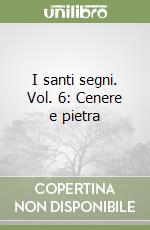 I santi segni. Vol. 6: Cenere e pietra libro