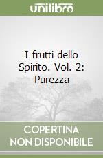 I frutti dello Spirito. Vol. 2: Purezza libro