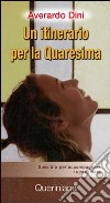 Un itinerario per la quaresima. Sussidio per accompagnare la preghiera libro di Dini Averardo