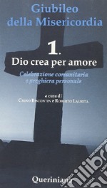 Giubileo della Misericordia. Vol. 1: Dio crea amore libro