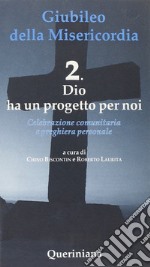 Giubileo della Misericordia. Vol. 2: Dio ha un progetto per noi libro