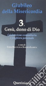 Giubileo della Misericordia. Vol. 3: Gesù dono di Dio libro