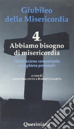 Giubileo della Misericordia. Vol. 4: Abbiamo bisogno di Misericordia libro