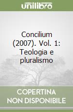 Concilium (2007). Vol. 1: Teologia e pluralismo