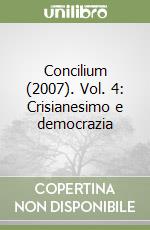 Concilium (2007). Vol. 4: Crisianesimo e democrazia libro