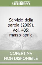 Servizio della parola (2009). Vol. 405: marzo-aprile libro