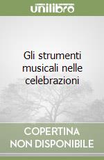 Gli strumenti musicali nelle celebrazioni libro