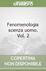 Fenomenologia scienza uomo. Vol. 2 libro