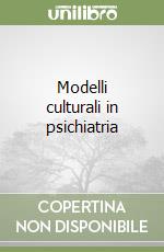 Modelli culturali in psichiatria libro