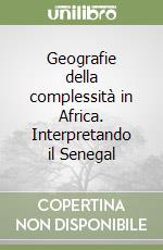 Geografie della complessità in Africa. Interpretando il Senegal libro