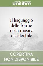 Il linguaggio delle forme nella musica occidentale libro