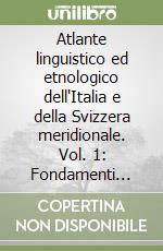 Atlante linguistico ed etnologico dell'Italia e della Svizzera meridionale. Vol. 1: Fondamenti critici e introduzione