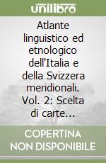 Atlante linguistico ed etnologico dell'Italia e della Svizzera meridionali. Vol. 2: Scelta di carte commentate