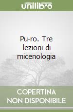 Pu-ro. Tre lezioni di micenologia libro