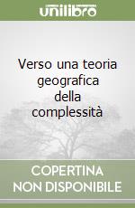 Verso una teoria geografica della complessità libro