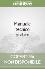 Manuale tecnico pratico libro
