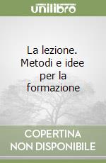 La lezione. Metodi e idee per la formazione libro