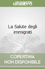 La Salute degli immigrati libro