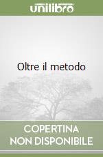 Oltre il metodo