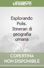 Esplorando Polis. Itinerari di geografia umana libro