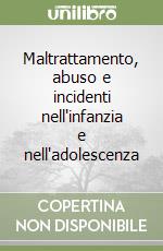 Maltrattamento, abuso e incidenti nell'infanzia e nell'adolescenza