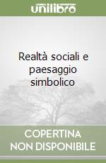 Realtà sociali e paesaggio simbolico libro