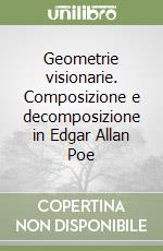 Geometrie visionarie. Composizione e decomposizione in Edgar Allan Poe libro