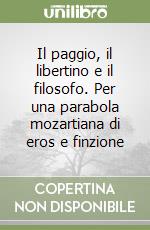 Il paggio, il libertino e il filosofo. Per una parabola mozartiana di eros e finzione