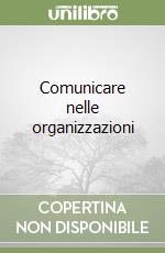 Comunicare nelle organizzazioni libro