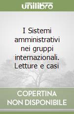 I Sistemi amministrativi nei gruppi internazionali. Letture e casi libro