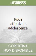 Ruoli affettivi e adolescenza libro