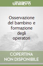 Osservazione del bambino e formazione degli operatori libro