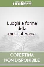 Luoghi e forme della musicoterapia libro