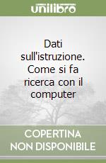 Dati sull'istruzione. Come si fa ricerca con il computer libro