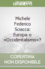 Michele Federico Sciacca: Europa o «Occidentalismo»? libro