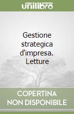 Gestione strategica d'impresa. Letture libro