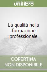 La qualità nella formazione professionale libro